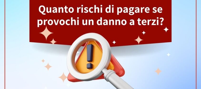 quanto sei costretto a pagare se provochi un danno a terzi